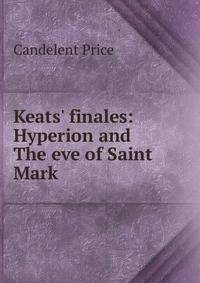 Keats' finales: Hyperion and The eve of Saint Mark