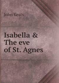 Isabella &amp; The eve of St. Agnes