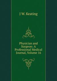 Physician and Surgeon: A Professional Medical Journal, Volume 16
