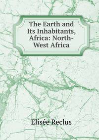 The Earth and Its Inhabitants, Africa: North-West Africa
