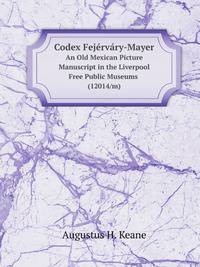 Codex Fejrvry-Mayer. An Old Mexican Picture Manuscript in the Liverpool Free Public Museums (12014/m)