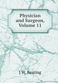 Physician and Surgeon, Volume 11
