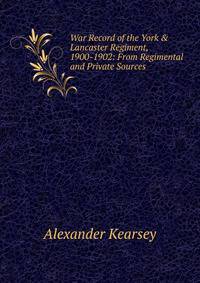 War Record of the York &amp; Lancaster Regiment, 1900-1902: From Regimental and Private Sources