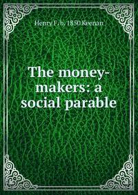 The money-makers: a social parable