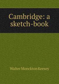 Cambridge: a sketch-book