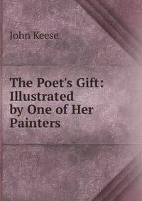 The Poet's Gift: Illustrated by One of Her Painters