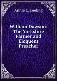 William Dawson: The Yorkshire Farmer and Eloquent Preacher