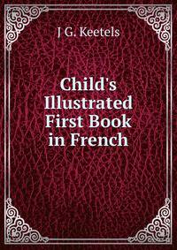 Child's Illustrated First Book in French