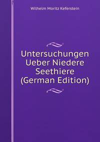 Untersuchungen Ueber Niedere Seethiere (German Edition)