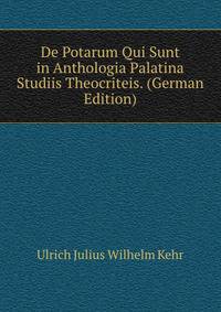 De Potarum Qui Sunt in Anthologia Palatina Studiis Theocriteis. (German Edition)