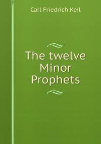 The twelve Minor Prophets