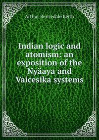 Indian logic and atomism: an exposition of the Nyaaya and Vaicesika systems