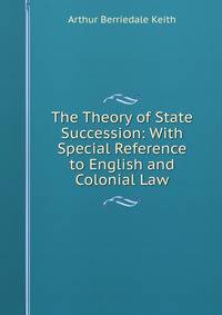The Theory of State Succession: With Special Reference to English and Colonial Law