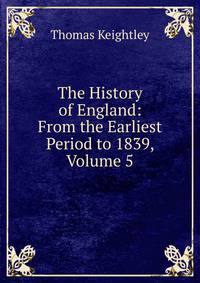 The History of England: From the Earliest Period to 1839, Volume 5