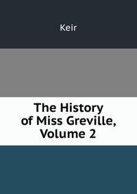 The History of Miss Greville, Volume 2