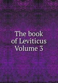 The book of Leviticus Volume 3