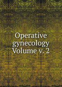 Operative gynecology Volume v. 2