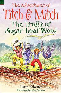 The Trolls of Sugar Loaf Wood. Part 2 (The Adventures of Titch & Mitch)
