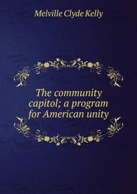 The community capitol; a program for American unity