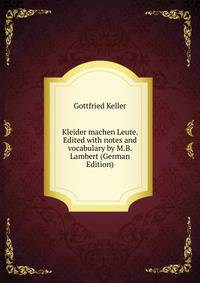Kleider machen Leute. Edited with notes and vocabulary by M.B. Lambert (German Edition)