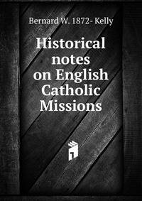 Historical notes on English Catholic Missions