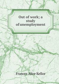 Out of work; a study of unemployment