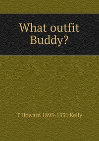 What outfit Buddy?