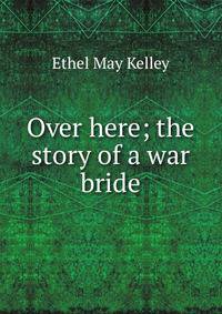 Over here; the story of a war bride