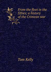 From the fleet in the fifties; a history of the Crimean war