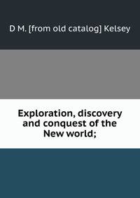 Exploration, discovery and conquest of the New world;