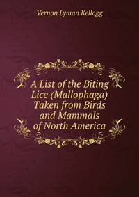A List of the Biting Lice (Mallophaga) Taken from Birds and Mammals of North America