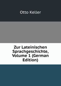 Zur Lateinischen Sprachgeschichte, Volume 1 (German Edition)