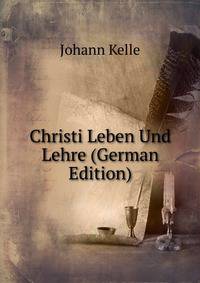 Christi Leben Und Lehre (German Edition)
