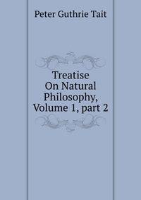 Treatise On Natural Philosophy, Volume 1, part 2