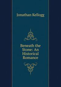 Beneath the Stone: An Historical Romance