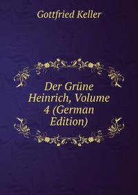 Der Grune Heinrich, Volume 4 (German Edition)