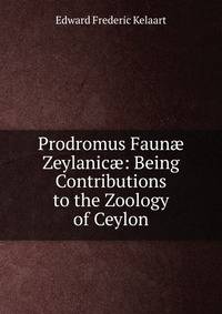 Prodromus Faun? Zeylanic?: Being Contributions to the Zoology of Ceylon
