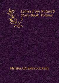 Leaves from Nature'S Story-Book, Volume 3