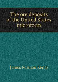 The ore deposits of the United States microform