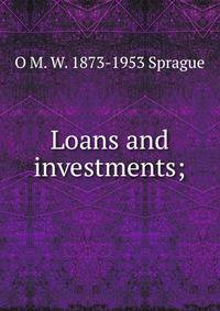 Loans and investments;