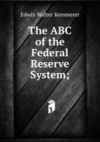 The ABC of the Federal Reserve System;
