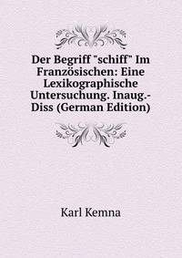 Der Begriff "schiff" Im Franz?sischen: Eine Lexikographische Untersuchung. Inaug.-Diss (German Edition)