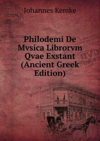 Philodemi De Mvsica Librorvm Qvae Exstant (Ancient Greek Edition)