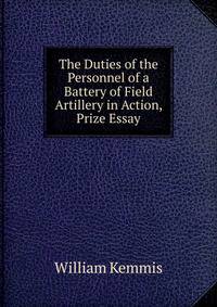 The Duties of the Personnel of a Battery of Field Artillery in Action, Prize Essay