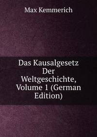 Das Kausalgesetz Der Weltgeschichte, Volume 1 (German Edition)