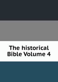 The historical Bible Volume 4