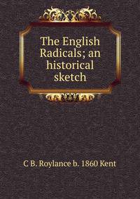 The English Radicals; an historical sketch