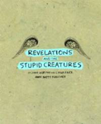 Revelations and the Stupid Creatures