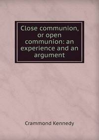Close communion, or open communion: an experience and an argument