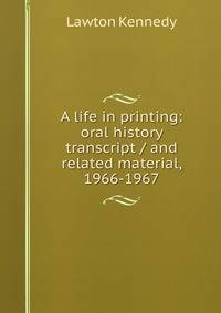A life in printing: oral history transcript / and related material, 1966-1967